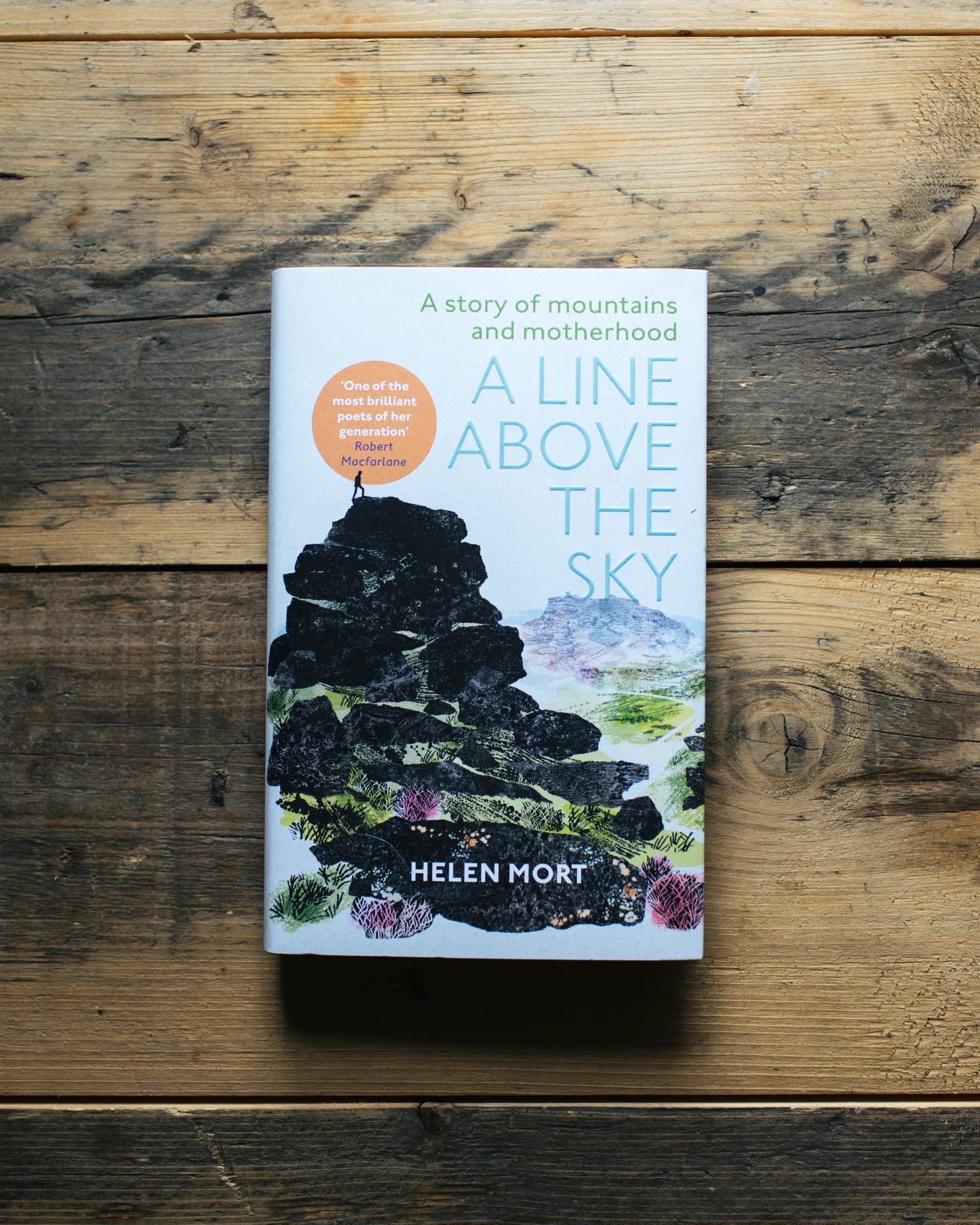 A Line Above the Sky: On Mountains & Motherhood (Hardback) by Helen Mort