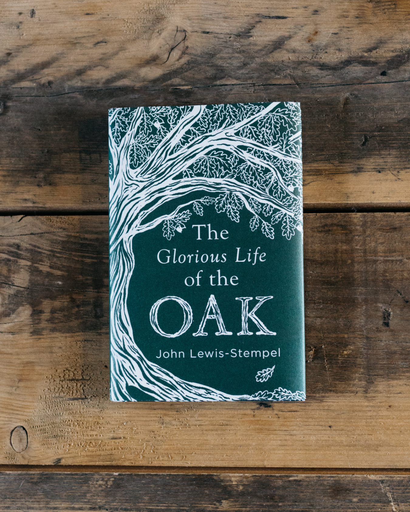 The Glorious Life of the Oak by John Lewis-Stempel