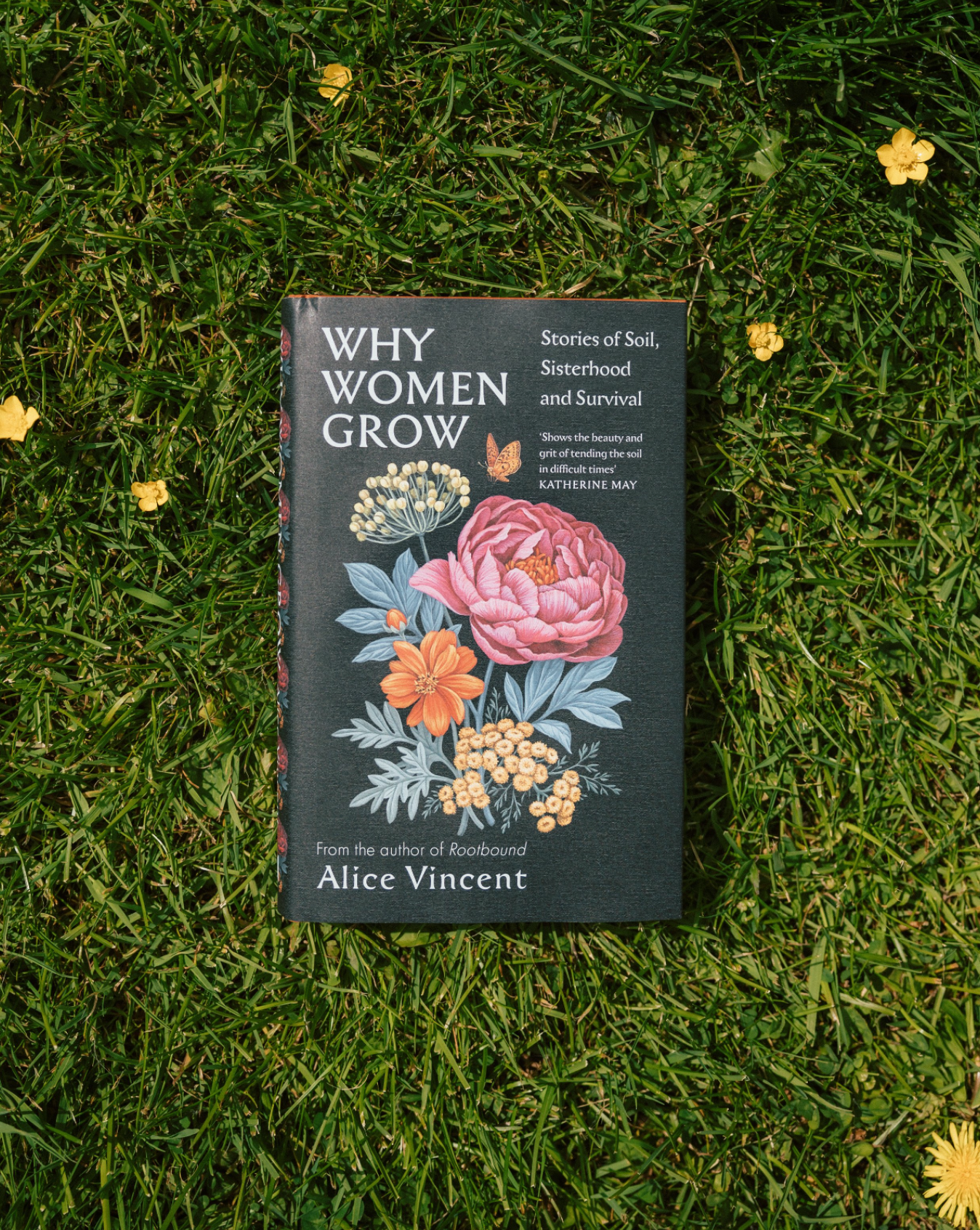 Why Women Grow: Stories of Soil, Sisterhood and Survival by Alice Vincent (Hardback)
