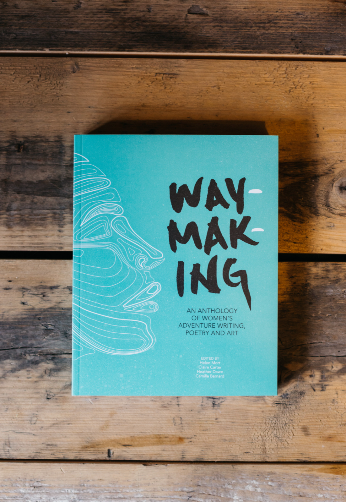 Waymaking: An Anthology of Women’s Adventure Writing, Poetry and Art
